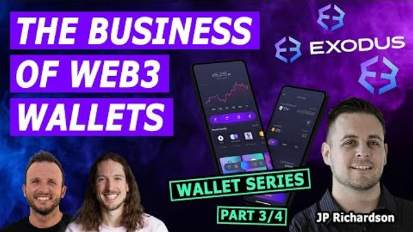 The Business of Web3 Wallets | Wallet Series Part 3/4 | JP Richardson @ Exodus