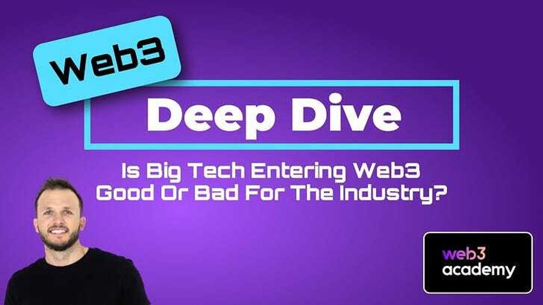 Is Big Tech Entering Web3 Good Or Bad For The Industry?