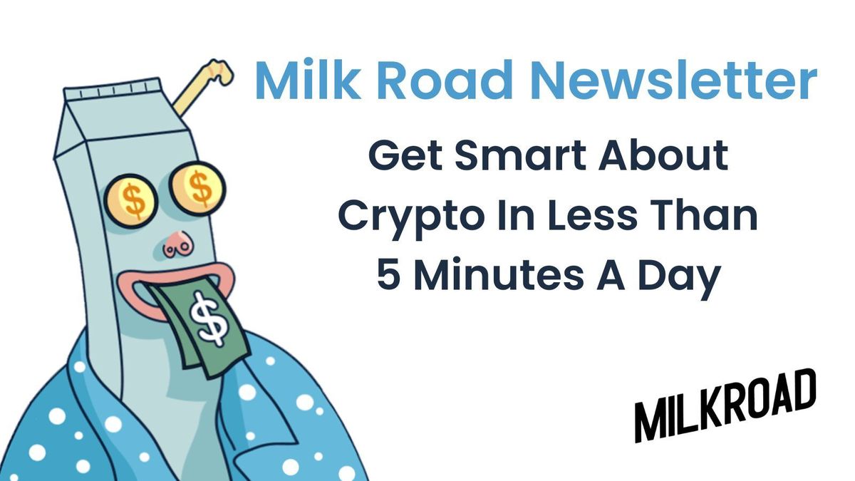 Milk Road Newsletter: Past Editions of the #1 Crypto Newsletter