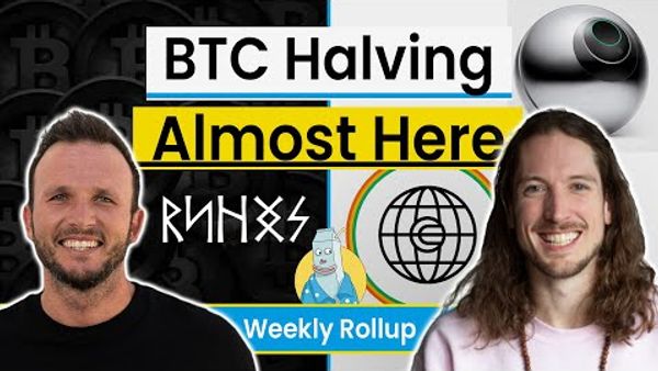 BTC Halving Almost Here | WTF is Runes? | Worldcoin's World Chain | OKX Launches New L2