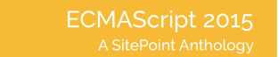 ECMAScript 2015: A SitePoint Anthology Cover