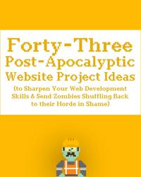 Forty-Three Post-Apocalyptic Website Project Ideas cover