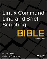 Linux Command Line and Shell Scripting Bible, 4th Edition cover