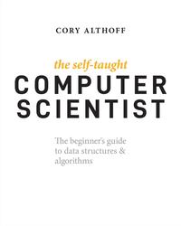 自学成才的计算机科学家:数据结构和算法的初学者指南