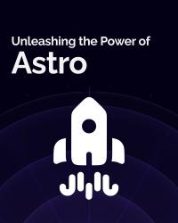 Unleashing the Power of Astro cover