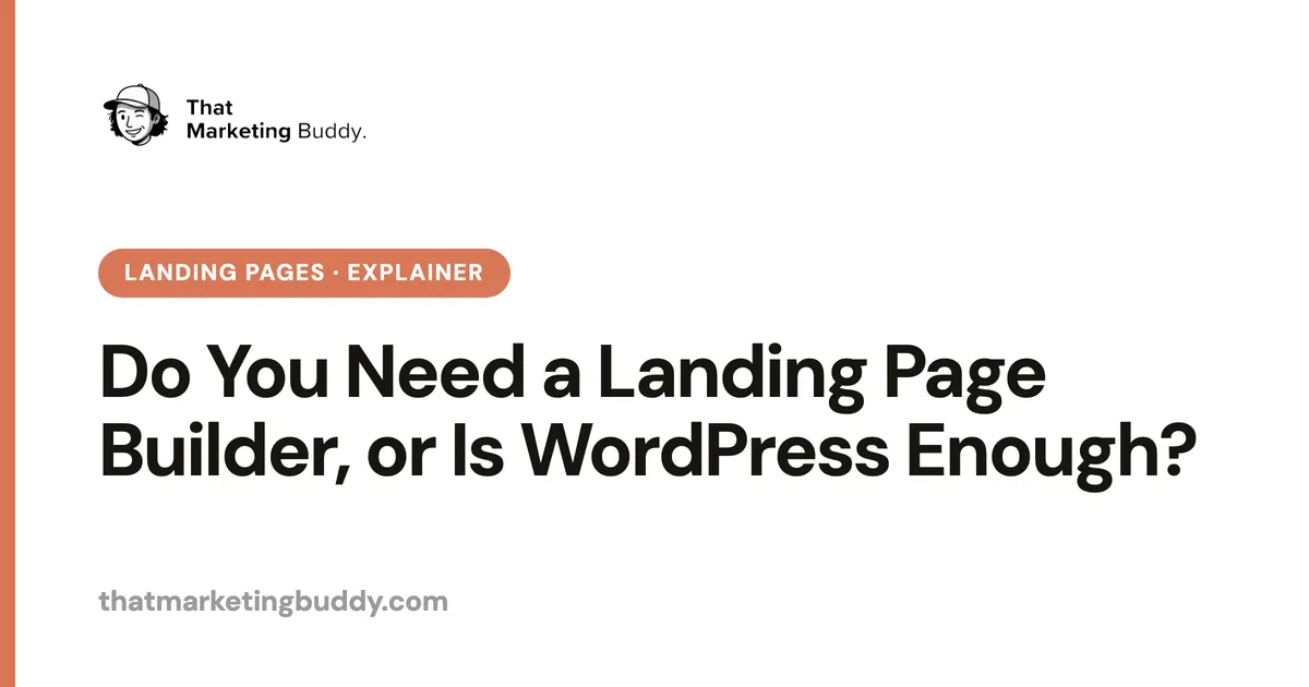Do You Need a Landing Page Builder, or Is WordPress Enough?