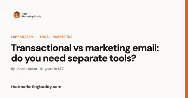 Transactional vs Marketing Email: Do You Need Separate Tools?