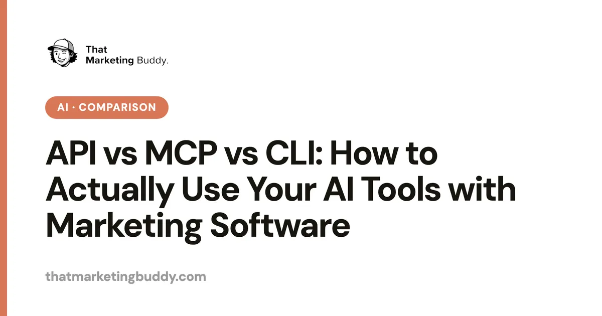 API vs MCP vs CLI: How to Actually Use Your AI Tools with Marketing Software
