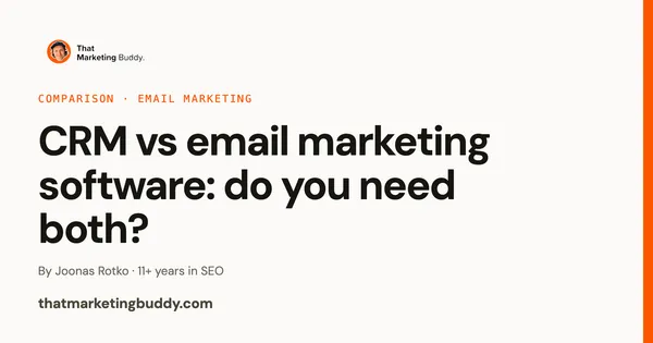 CRM vs Email Marketing Software: Do You Need Both?