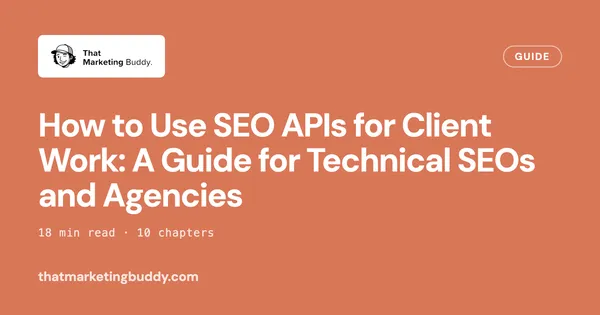 How to Use SEO APIs for Client Work: A Guide for Technical SEOs and Agencies