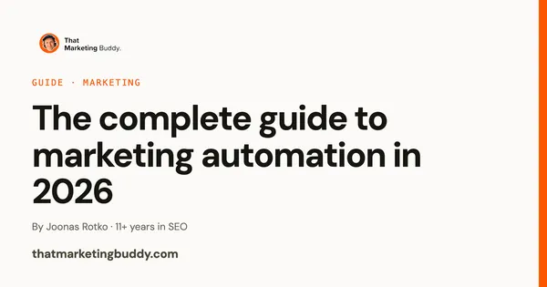 The Complete Guide to Marketing Automation in 2026