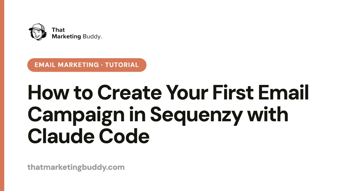 How to Create Your First Email Campaign in Sequenzy with Claude Code