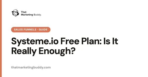 Systeme.io Free Plan: Is It Really Enough?