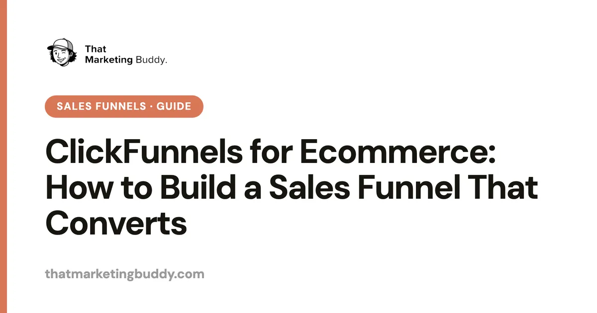 ClickFunnels for Ecommerce: How to Build a Sales Funnel That Converts