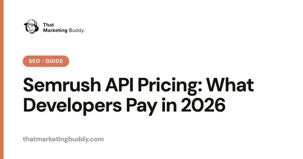 Semrush API Pricing: What Developers Pay in 2026