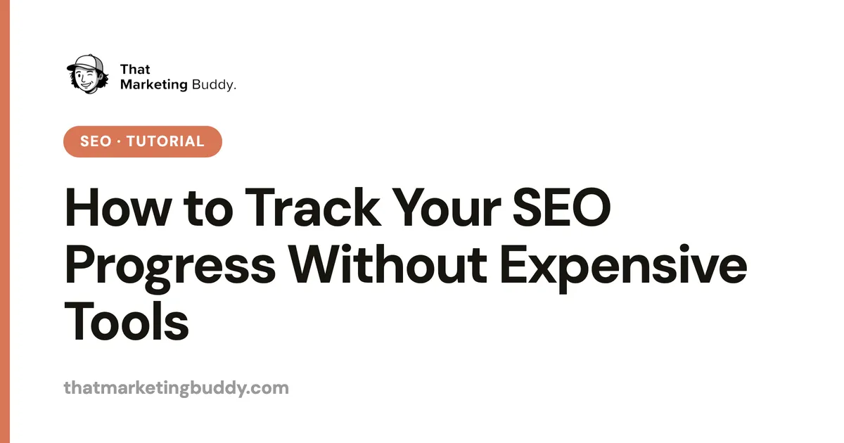 How to Track Your SEO Progress Without Expensive Tools