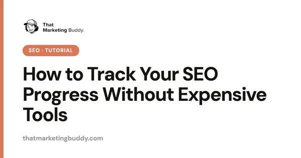How to Track Your SEO Progress Without Expensive Tools