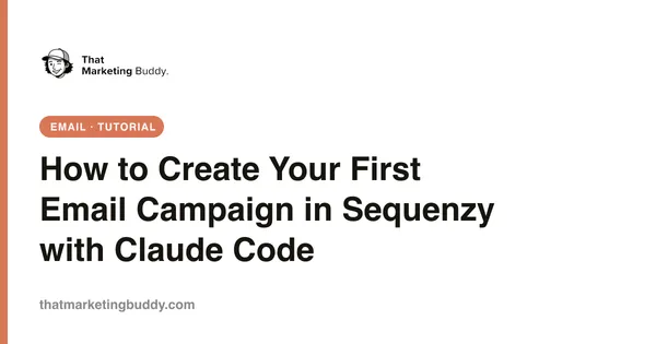 How to Create Your First Email Campaign in Sequenzy with Claude Code