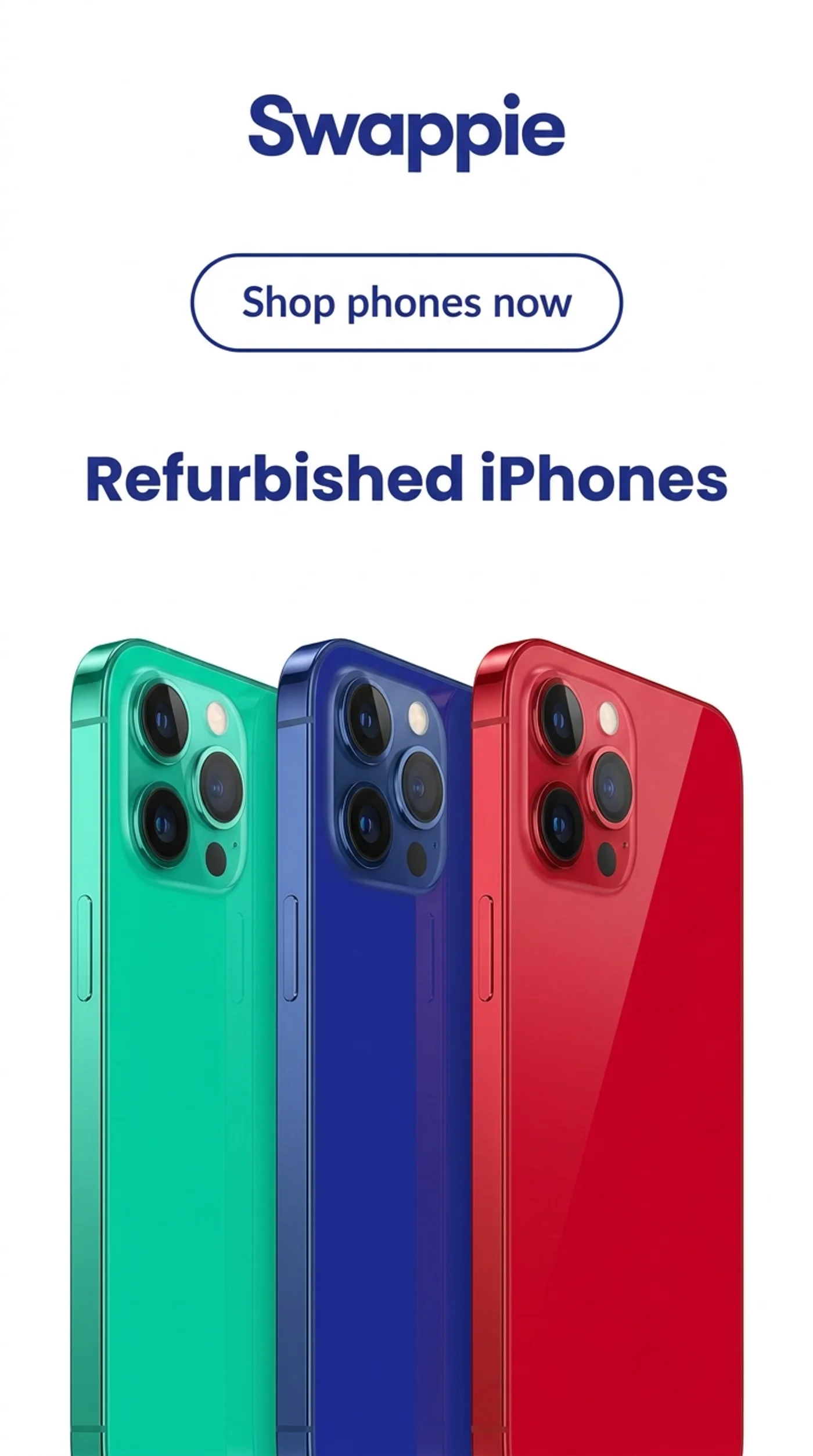 Second Crush ad attempt for Swappie showing the Swappie wordmark, a Shop phones now button and three refurbished iPhones in green, blue and red