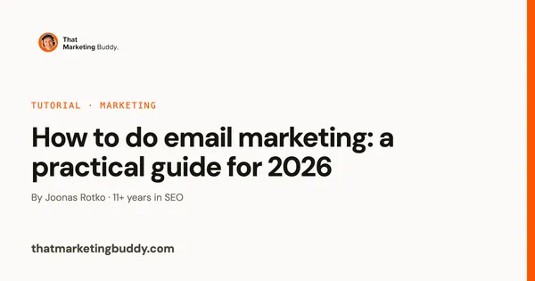 How to Do Email Marketing: A Practical Guide for 2026