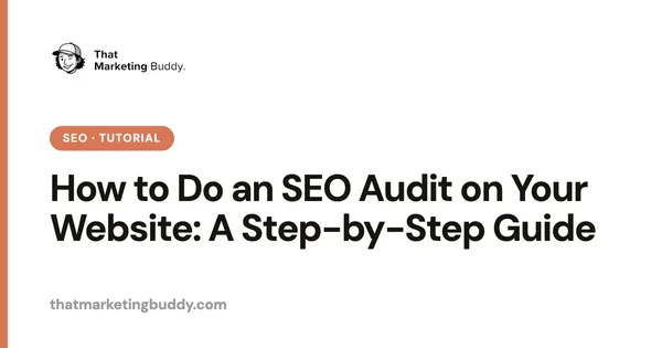 How to Do an SEO Audit on Your Website: A Step-by-Step Guide