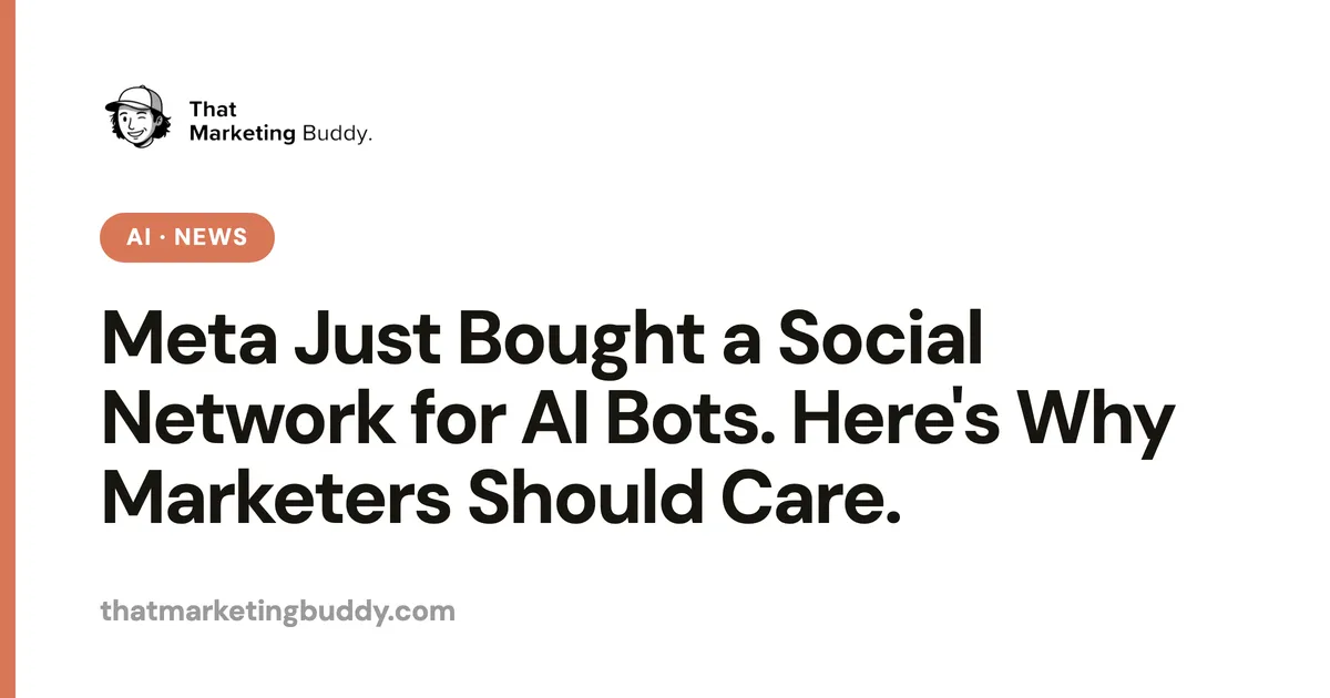 Meta Just Bought a Social Network for AI Bots. Here's Why Marketers Should Care.