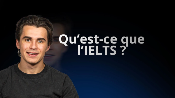 Qu’est-ce que l’IELTS ? Format, score et préparation