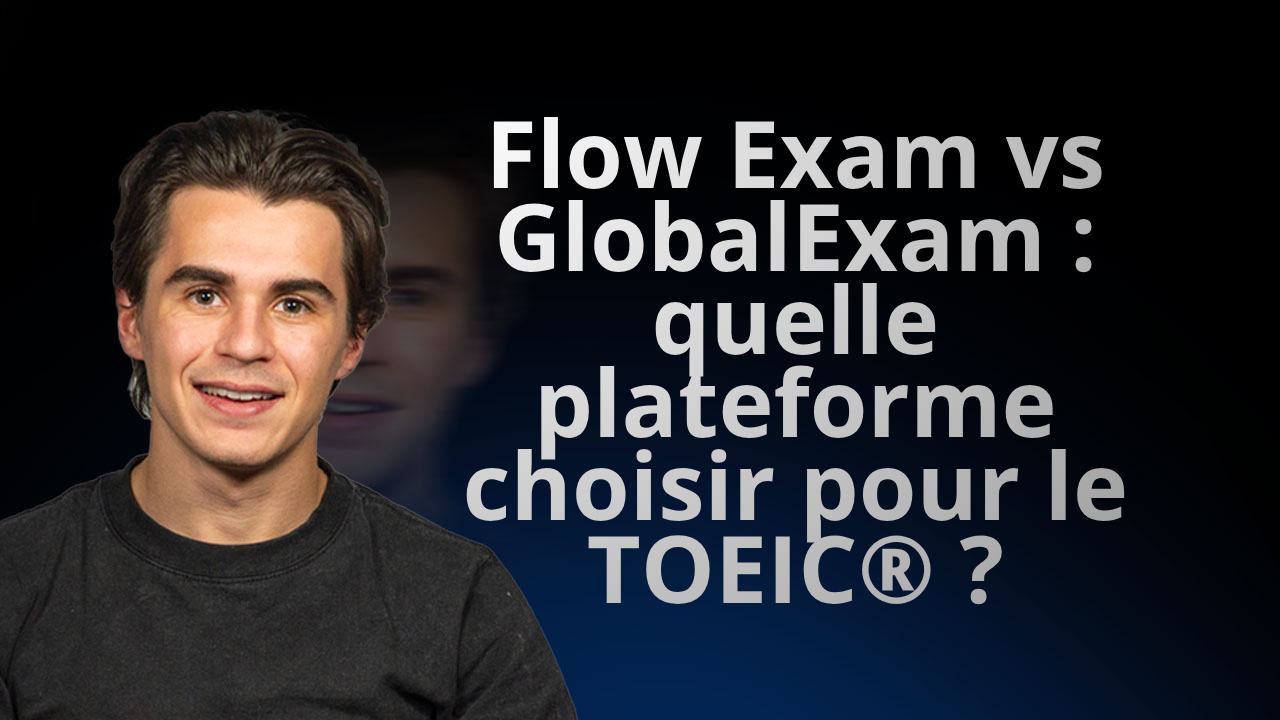 Flow Exam vs GlobalExam : quelle plateforme choisir pour le TOEIC ?