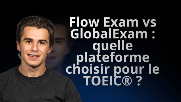Flow Exam vs GlobalExam : quelle plateforme choisir pour le TOEIC ?