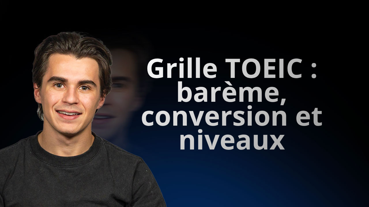 Grille TOEIC 2026 : barème, conversion et niveaux