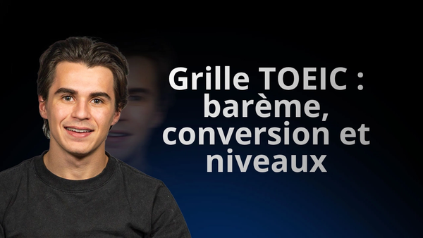 Grille TOEIC 2026 : barème, conversion et niveaux