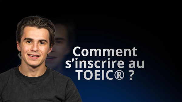 Comment s’inscrire au TOEIC ? Étapes et documents