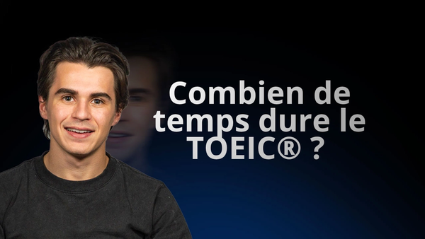 combien de temps dure le toeic