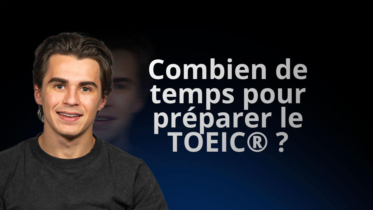 Combien de temps pour préparer le TOEIC ?