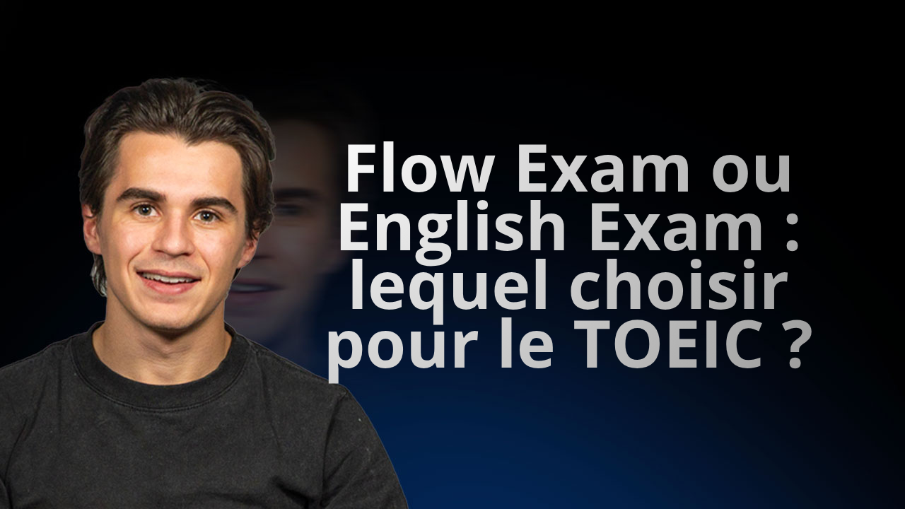 Flow Exam ou Exam English : lequel choisir pour le TOEIC ?