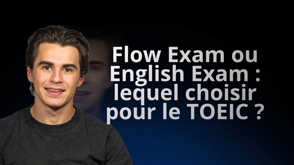 Flow Exam ou Exam English : lequel choisir pour le TOEIC ?