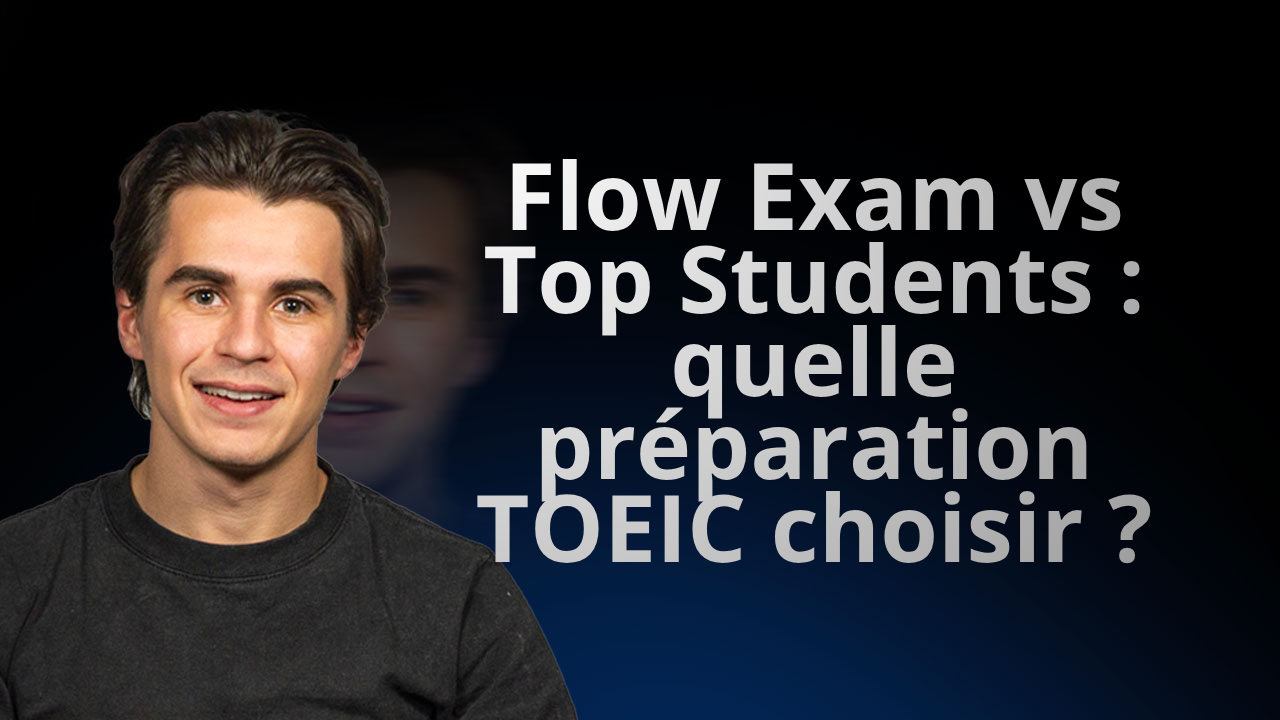 Flow Exam vs Top Students : quelle préparation TOEIC choisir ?