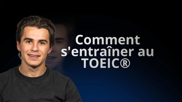 Comment s'entraîner au TOEIC : la méthode pour progresser efficacement