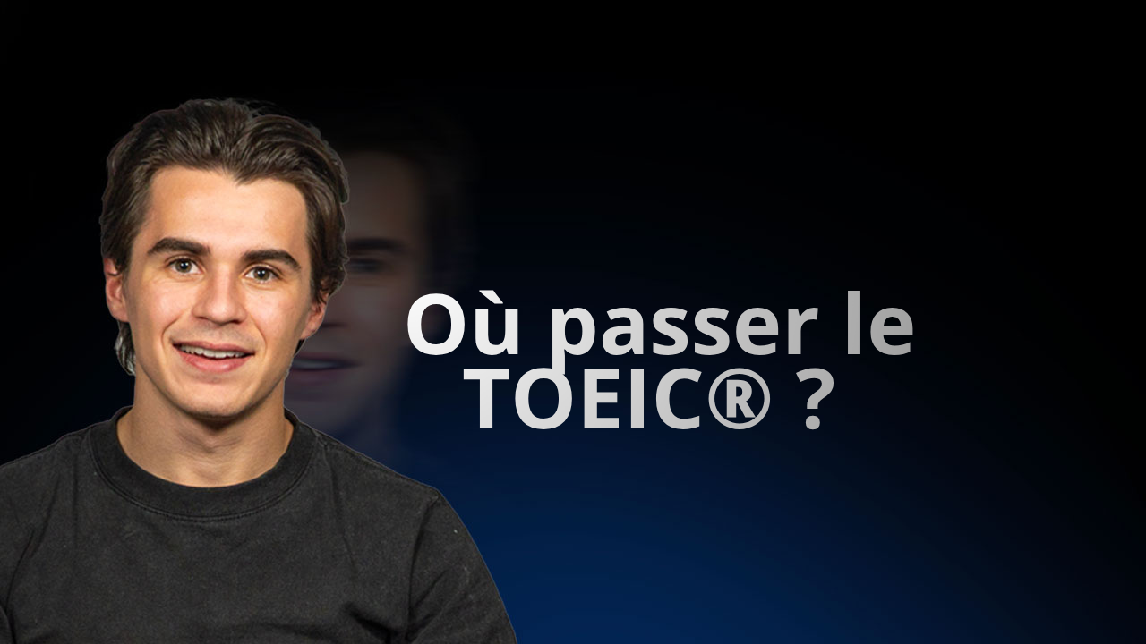 Où passer le TOEIC ? Guide complet