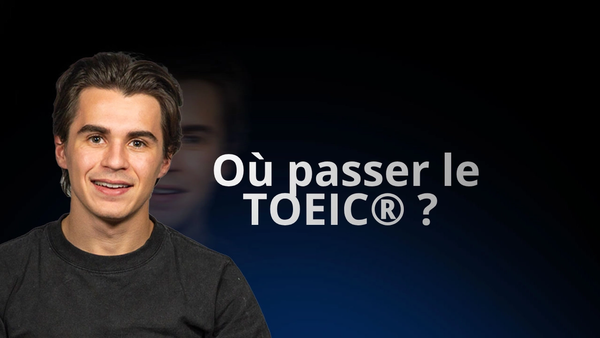 Où passer le TOEIC ? Guide complet