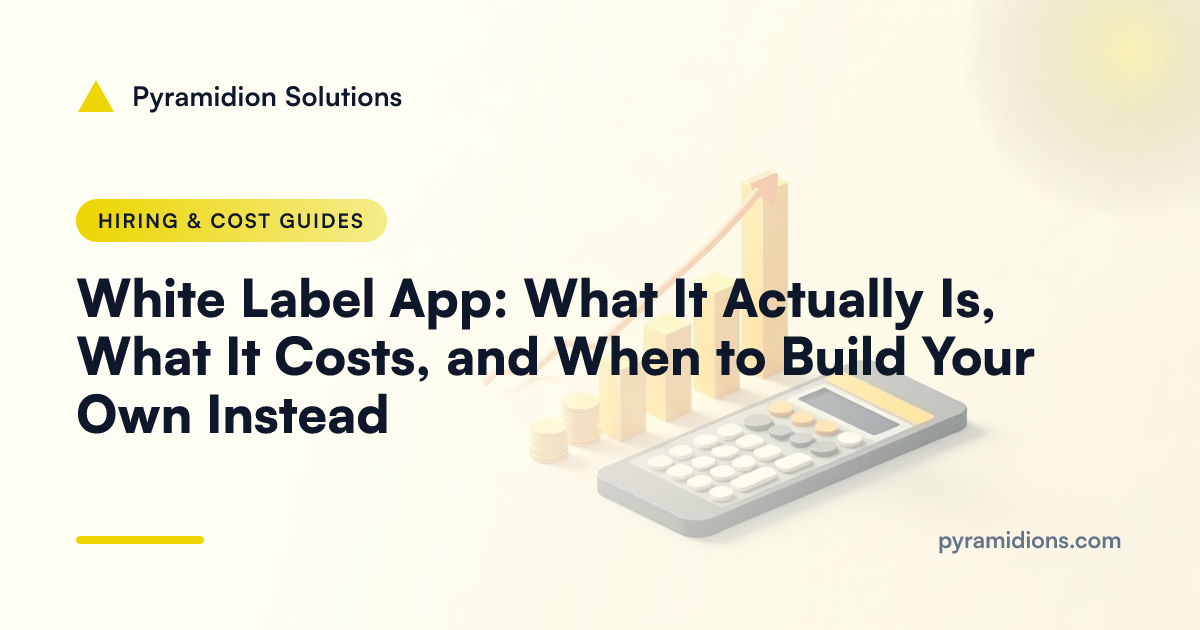 White Label App: What It Actually Is, What It Costs, and When to Build Your Own Instead