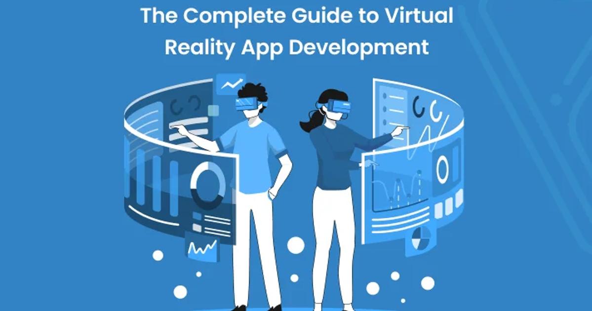 The Complete Guide to Virtual Reality App Development