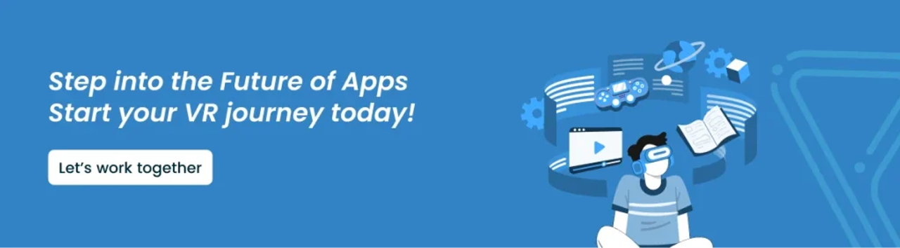 The Complete Guide to Virtual Reality App Development - CTA Image
