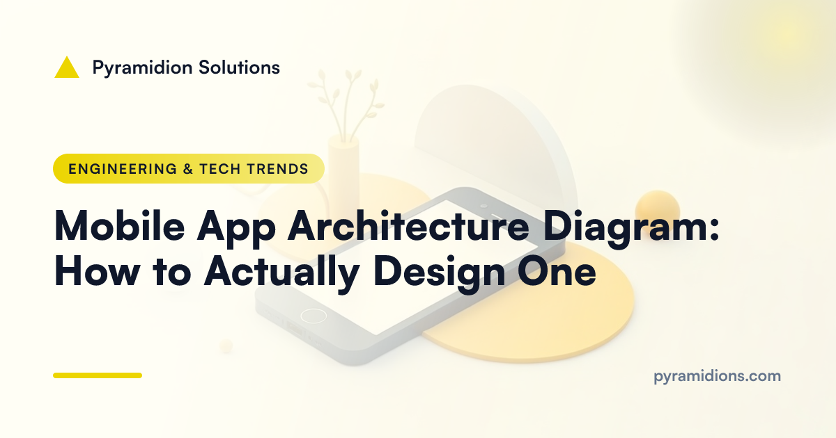 Mobile App Architecture Diagram: How to Actually Design One