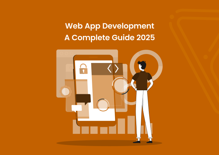 Web App Development: A Complete Guide 2025