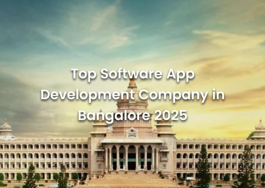 Top Software App Development Company in Bangalore 2025