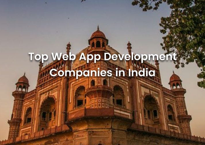 Top Web App Development Companies in India: Best Picks