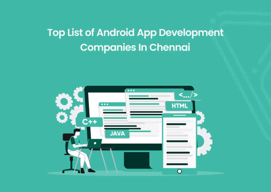 List of Best Android App Development Companies In Chennai - 2025 (Updated List)