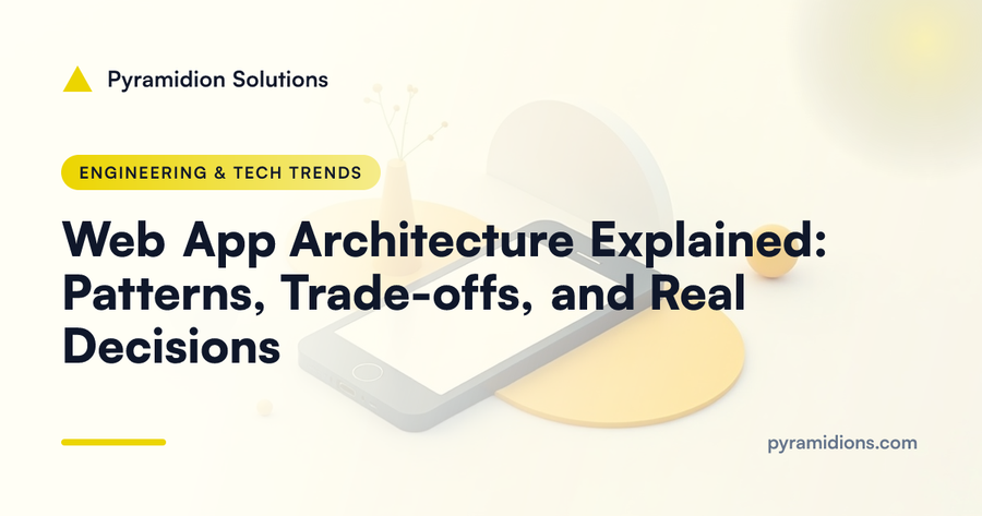 Web App Architecture Explained: Patterns, Trade-offs, and Real Decisions