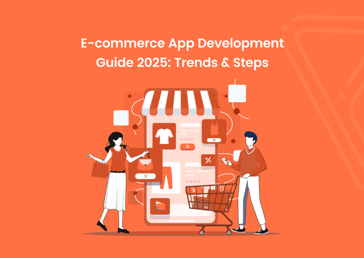 E-commerce App Development Guide 2025: Trends &amp; Steps